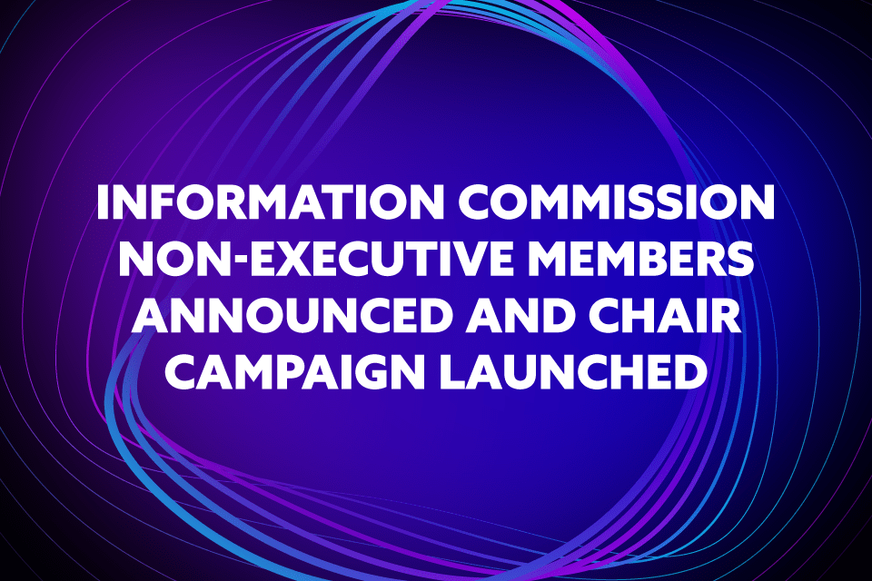 Seven New Non Executive Appointments to the Information Commission Board as Chair Recruitment Begins