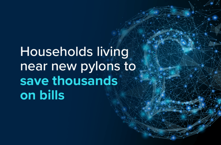 Households Near New Pylons Set to Save Thousands on Energy Bills