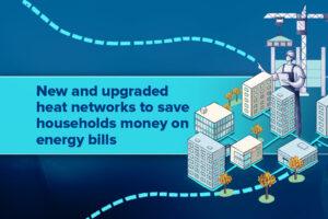Families to Benefit from Cost Savings with Enhanced Heat Networks